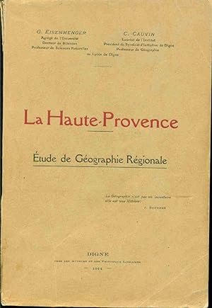 La Haute-Provence . Etude de Géographie Régionale
