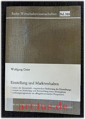 Einstellung und Marktverhalten : Analyse der theoretisch-empirischen Bedeutung des Einstellungsko...