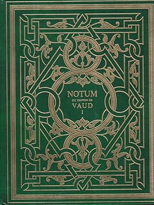 Notum, la vie du canton de Vaud notulée au présent dans son cadre historique et culturel. volume 1