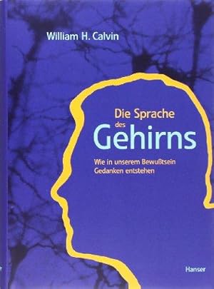 Die Sprache des Gehirns. Wie in unserem Bewußtsein Gedanken entstehen.