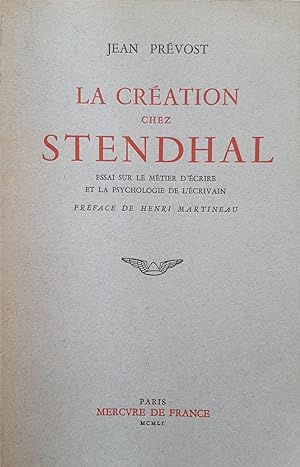 La Création chez Stendhal. Essai sur le métier d'écrire et la psychologie de l'écrivain.