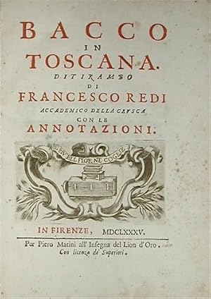 Immagine del venditore per Bacco in Toscana. Ditirambo di Francesco Redi accademico della Crusca con le Annotazioni. venduto da LIBRERIA PAOLO BONGIORNO