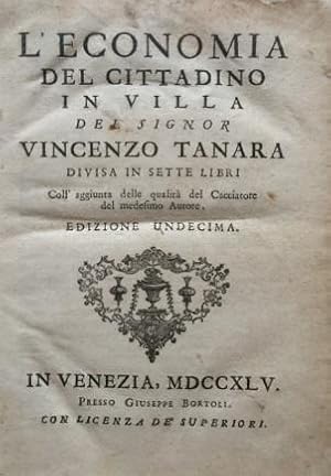 L'Economia del Cittadino in Villa del Signor Vincenzo Tanara divisa in sette libri. Coll'aggiunta...