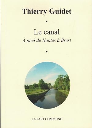 Le canal : A pied de Nantes à Brest