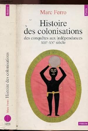 Image du vendeur pour HISTOIRE DES COLONISATIONS - DES CONQUETES AUX INDEPENDANCES XIIIE - XXE SIECLE - COLLECTION POINTS HISTOIRE NH229 mis en vente par Le-Livre