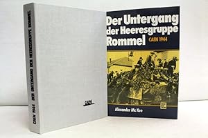 Der Untergang der Heeresgruppe Rommel. Caen 1944. Alexander McKee. [Bearb. d. dt. Ausg. u. Übers....