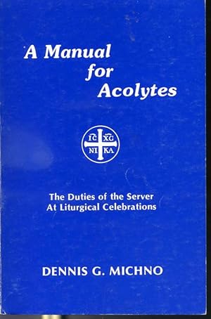 Immagine del venditore per A Manual for Acolytes - The Duties of the server At Liturgical Celebrations venduto da Librairie Le Nord