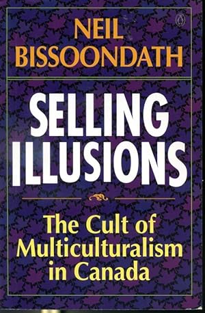 Seller image for Selling Illusions - The Cult of Multiculturalism in Canada for sale by Librairie Le Nord
