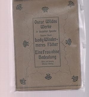 Bild des Verkufers fr Oscar Wildes Werke in deutscher Sprache. Lady Windermeres Fcher. Eine Frau ohne Bedeutung. zum Verkauf von Ant. Abrechnungs- und Forstservice ISHGW