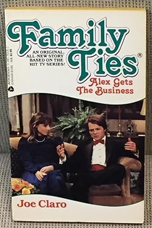 Seller image for Family Ties, Alex Gets the Business for sale by My Book Heaven