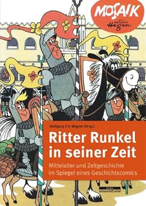 Bild des Verkufers fr Ritter Runkel in seiner Zeit : Mittelalter und Zeitgeschichte im Spiegel eines Geschichtscomics zum Verkauf von AHA-BUCH GmbH