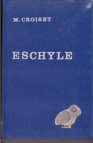 Eschyle. Études sur l'invention dramatique dans son théatre.