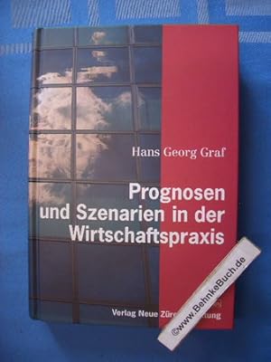 Prognosen und Szenarien in der Wirtschaftspraxis. Unter Mitarb. von Roland Sütterlin