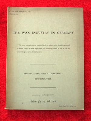 BIOS Final Report No. 1831, THE WAX INDUSTRY in GERMANY. 1945 British Intelligence Objectives Sub...