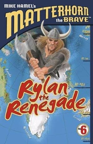 Rylan the Renegade (Matterhorn the Brave, Book 6)