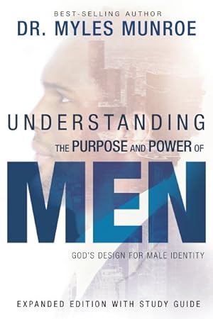 Image du vendeur pour Understanding the Purpose and Power of Men : God's Design for Male Identity, Includes Study Guide mis en vente par GreatBookPrices