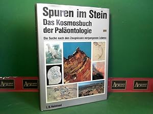 Spuren im Stein - Das Kosmosbuch der Paläontologie - Die Suche nach den Zeugnissen vergangenen Le...