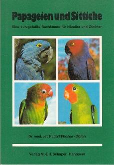 Bild des Verkufers fr Papageien und Sittiche. Eine kurzgefate Sachkunde fr Hndler und Zchter- zum Verkauf von Buchversand Joachim Neumann