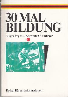 Imagen del vendedor de 30 mal Bildung. Brger fragen - Antworten fr Brger. a la venta por Buchversand Joachim Neumann