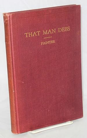 Imagen del vendedor de That man Debs and his life work a la venta por Bolerium Books Inc.