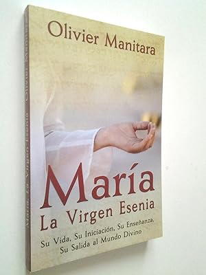 Seller image for Mara, La Virgen Esenia. Su Vida, Su Iniciacin, Su Enseanza, Su Salida al Mundo Divino for sale by MAUTALOS LIBRERA
