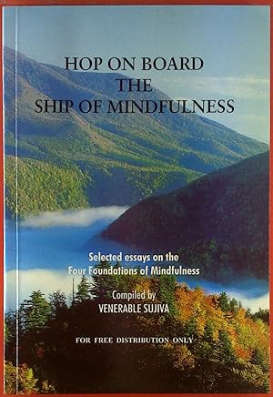 Seller image for Hop on board the ship of mindfulness. Selected essays on the Four Foundations of Mindfulness. for sale by biblion2