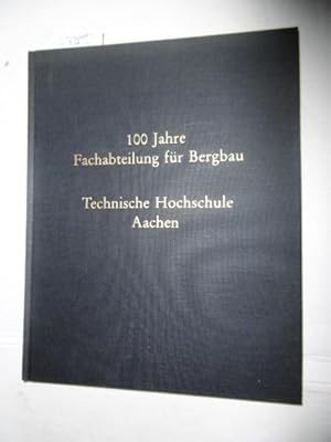 100 Jahre Fachabteilung für Bergbau - Technische Hochschule Aachen