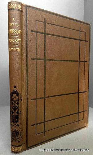 Bild des Verkufers fr A KEY TO DOMESDAY: DORSET SURVEY Showing the Method and Exactitude of its Mensuration, and the precise Meaning of its more usual Formulae. The Subject being specially Exemplified by an Analysis and Digest of the Dorset Survey. zum Verkauf von Chaucer Bookshop ABA ILAB