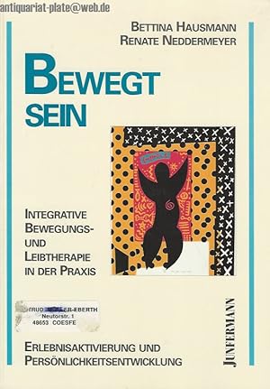 Bewegt sein: Integrative Bewegungs- und Leibtherapie in der Praxis.