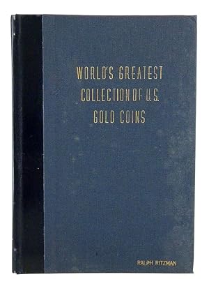 WORLD'S GREATEST COLLECTION OF UNITED STATES GOLD COINS