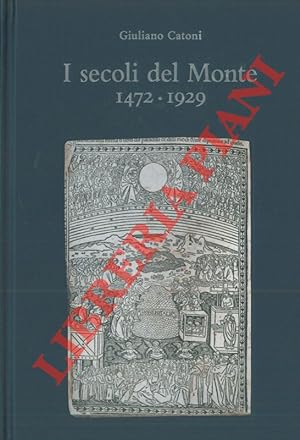 Bild des Verkufers fr I secoli del Monte. 1472 - 1929. zum Verkauf von Libreria Piani