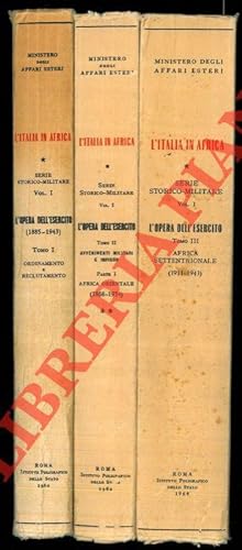 L Italia in Africa. Serie storico-Militare. Volume primo. L opera dell esercito (1885-1943). Tomo...