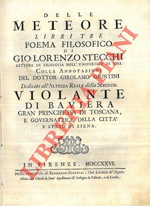 Delle meteore libri tre Poema filosofico? Colle annotazioni del dottor Girolamo Giuntini.