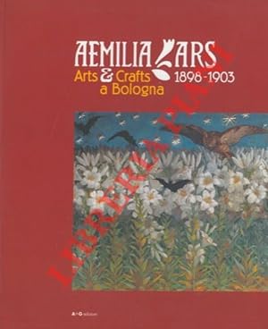 Aemilia Ars. Arts & crafts a Bologna. 1898-1903.
