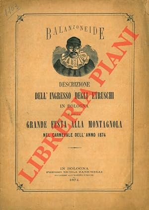 Imagen del vendedor de Balanzoneide. Descrizione dell'ingresso degli etruschi in Bologna e della grande festa alla montagnola nel Carnevale dell'anno 1874. a la venta por Libreria Piani