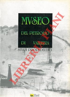 Museo del petrolio di Vallezza. Studi propedeutici.