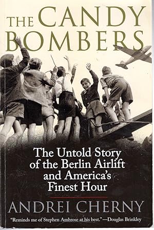 Seller image for The Candy Bombers; The Untold Story of the Berlin Airlift and America's Finest Hour for sale by Dorley House Books, Inc.