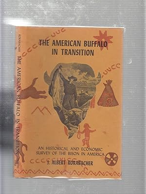 Bild des Verkufers fr The American Buffalo In Transition: An Historical and Economic Survey of the Bison in America zum Verkauf von Old Book Shop of Bordentown (ABAA, ILAB)