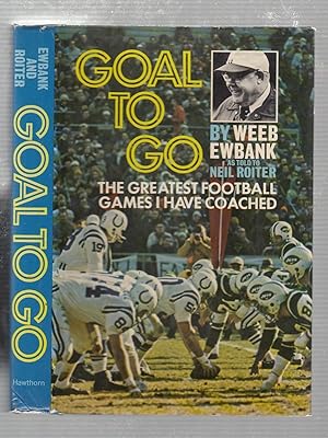 Seller image for Goal To Go: The Great est Football Games I Have Coached for sale by Old Book Shop of Bordentown (ABAA, ILAB)