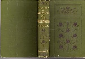 Image du vendeur pour The Life and Adventures of Peg Woffington, with Pictures of the Period in which She Lived mis en vente par Dorley House Books, Inc.