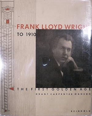 Image du vendeur pour Frank Lloyd Wright To 1910 The First Golden Age mis en vente par Royoung Bookseller, Inc. ABAA