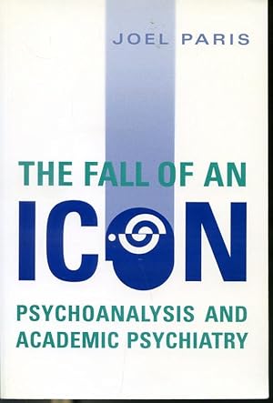 Immagine del venditore per The Fall Of An Icon - Psychoanalysis And Academic Psychiatry venduto da Librairie Le Nord