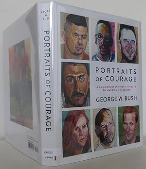 Seller image for Portraits of Courage: A Commander in Chief's Tribute to America's Warriors SIGNED / AUTOGRAPHED by George W. Bush (SIGNED EDITION) for sale by Bookbid