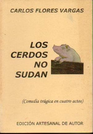 Imagen del vendedor de LOS CERDOS NO SUDAN (COMEDIA TRGICA EN CUATRO ACTOS). a la venta por angeles sancha libros