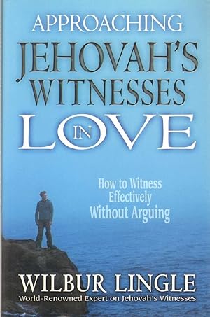 Seller image for APPROACHING JEHOVAH'S WITNESSES IN LOVE How to Witness Effectively Without Arguing for sale by The Avocado Pit