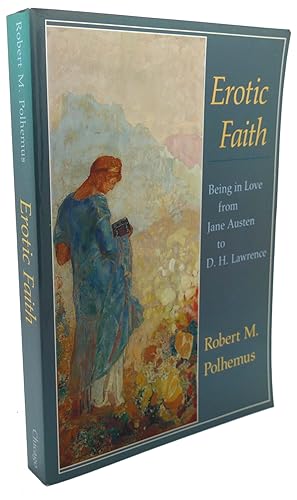 Seller image for EROTIC FAITH : Being in Love from Jane Austen to D. H. Lawrence for sale by Rare Book Cellar