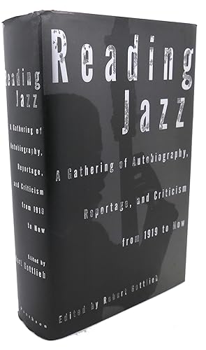 READING JAZZ : A Gathering of Autobiography, Reportage, and Criticism from 1919 to Now