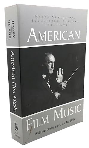 Image du vendeur pour AMERICAN FILM MUSIC : Major Composers, Techniques, Trends, 1915-1990 mis en vente par Rare Book Cellar