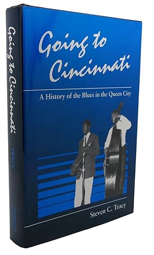 Bild des Verkufers fr GOING TO CINCINNATI : A History of the Blues in the Queen City zum Verkauf von Rare Book Cellar