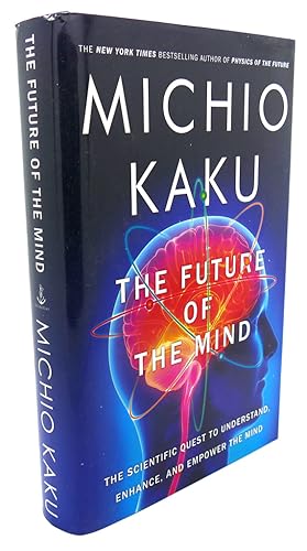 Imagen del vendedor de THE FUTURE OF THE MIND : The Scientific Quest to Understand, Enhance, and Empower the Mind a la venta por Rare Book Cellar